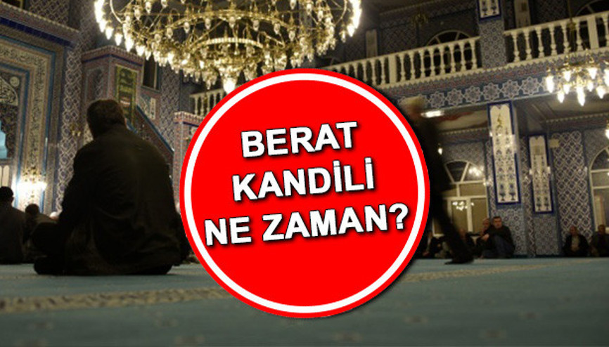 Berat Kandili ne zaman, hangi ayda idrak edilecek Diyanet Berat Kandili tarihi bilgileri Berat Kandili ne zaman, hangi ayda idrak edilecek Diyanet Berat Kandili tarihi bilgileri