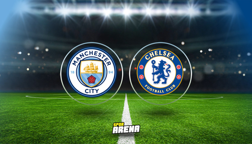 Manchester City Chelsea maçı ne zaman saat kaçta hangi kanalda