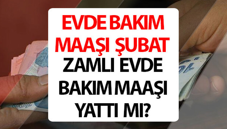 EVDE BAKIM MAAŞI YATAN İLLER 21 ŞUBAT 2024 || Şubat ayı evde bakım maaşı ne zaman yatacak, zamlı evde bakım maaşı yattı mı Evde bakım aylığı sorgulama (e-devlet, SMS ile)