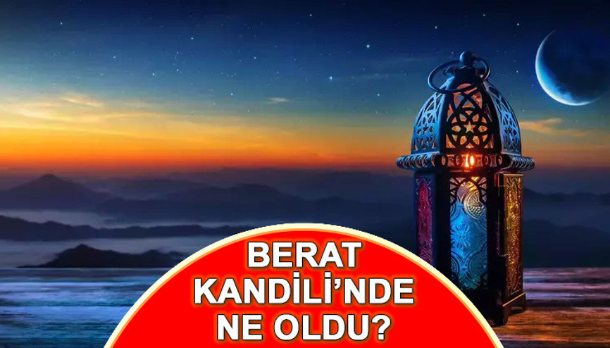 BERAT KANDİLİ ANLAMI, ÖNEMİ VE FAZİLETİ | Beat Gecesi ne oldu, önemi nedir Berat nedir, ne anlama gelir, ne demek BERAT KANDİLİ ANLAMI, ÖNEMİ VE FAZİLETİ | Beat Gecesi ne oldu, önemi nedir Berat nedir, ne anlama gelir, ne demek