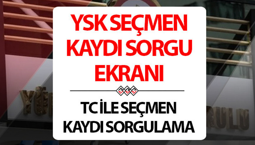 Nerede oy kullanacağım (SEÇMEN SORGULAMA) YSK yerel seçim seçmen kaydı ve sandık sorgulama bilgisi