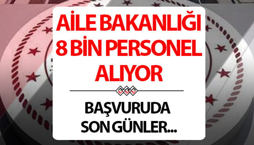 AİLE BAKANLIĞI 8 BİN PERSONEL ALIMI: Son günlere girildi.. 60 puan almak yetiyor İşte, Aile Bakanlığı 8 bin personel alımı başvuru şartları