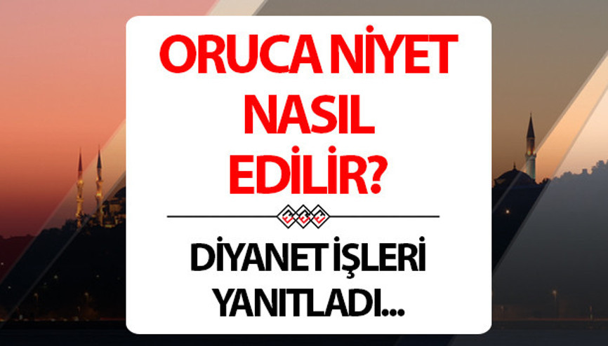 Oruç niyeti nasıl yapılır Ramazanda oruca nasıl niyet edilir