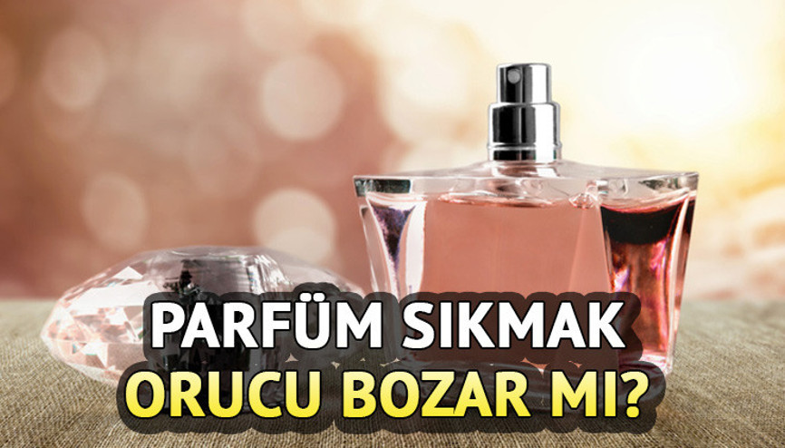 Parfüm orucu bozar mı Oruçluyken parfüm ve deodorant sıkılır mı, krem sürülür mü Diyanetten ayrıntılar