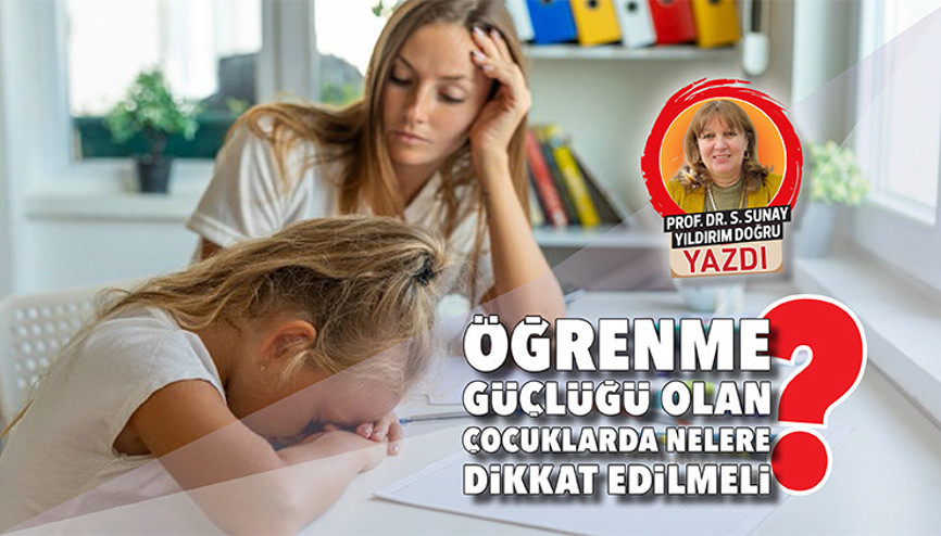 Öğrenme güçlüğü olan çocuklarda nelere dikkat edilmeli