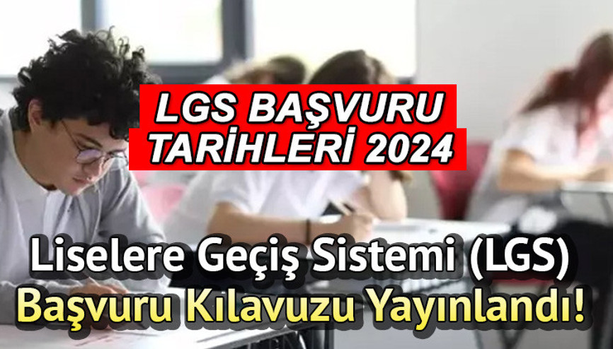 LGS 2024 BAŞVURU KILAVUZU VE TARİHİ: LGS başvuruları ne zaman başlayacak, nasıl yapılır MEB takvimi açıkladı