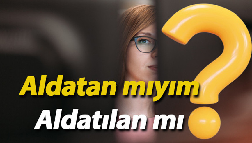 Aldatan mıyım, aldatılan mı İhaneti ortaya çıkaran kadın haklı olduğunu düşünüyordu ama...