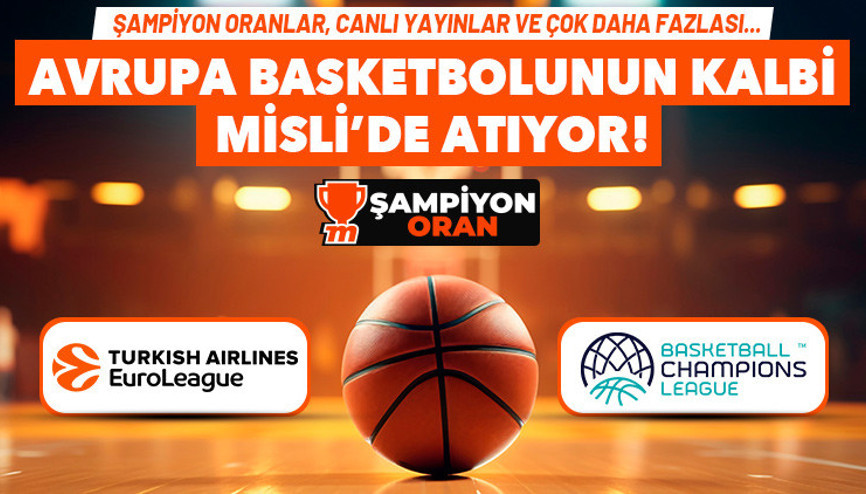 Basketbol şöleni CANLI YAYINLARLA Mislide Euroleague ve FIBA Şampiyonlar Liginden tüm detaylar...