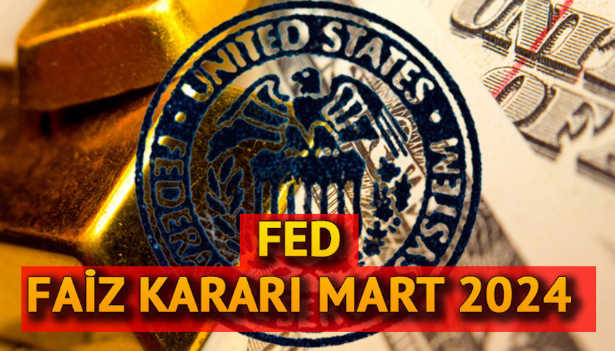 FED FAİZ KARARI MART 2024 TOPLANTISI: ABD Merkez Bankası (FED) Mart ayı faiz kararı ne zaman, saat kaçta açıklanacak FED faiz indirecek mi