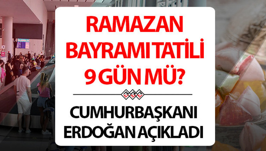 BAYRAM TATİLİ TARİHLERİ VE GÜNLERİ 2024 SON DAKİKA || Cumhurbaşkanı Erdoğandan idari izin açıklaması Ramazan Bayramı tatili kaç gün oldu, 9 gün mü oldu, uzadı mı Ramazan Bayramı tatili ne zaman başlıyor