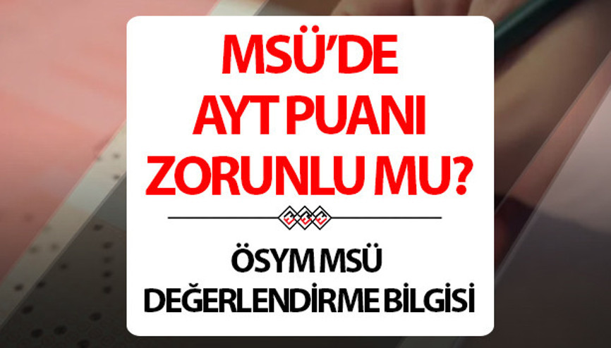 MSÜ için AYT gerekli mi, zorunlu mu AYT puanı olmadan MSÜ geçersiz mi oluyor