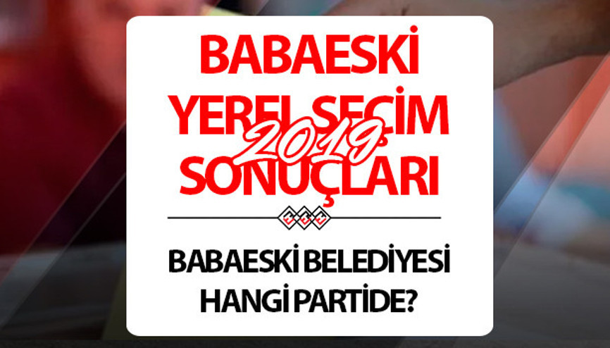 Babaeski Belediyesi hangi partide Kırklareli Babaeski Belediye Başkanı kimdir 2019 Babaeski yerel seçim sonuçları...