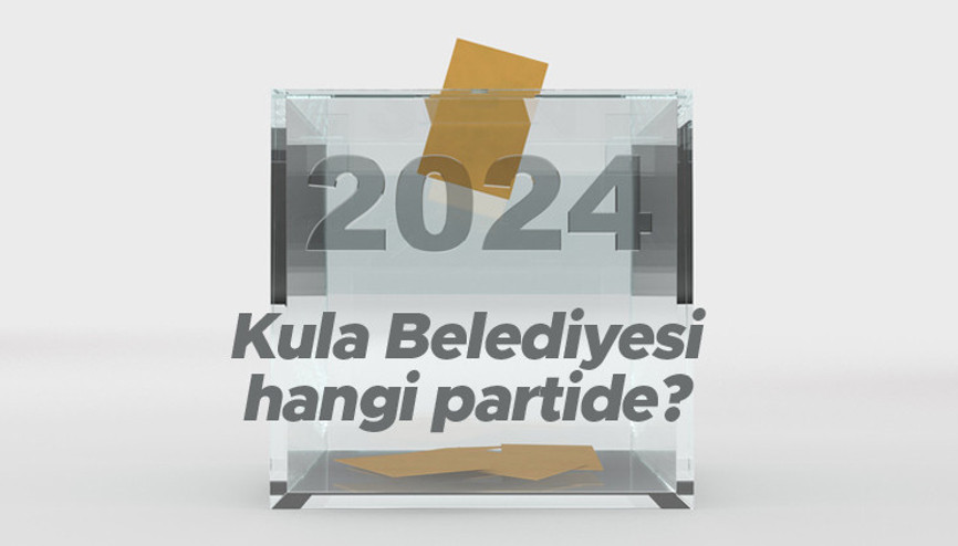 Kula Belediyesi hangi partide Manisa Kula Belediye Başkanı kimdir 2019 Kula yerel seçim sonuçları...
