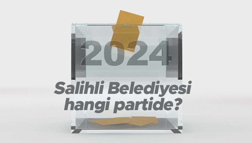 Salihli Belediyesi hangi partide Manisa Salihli Belediye Başkanı kimdir 2019 Salihli yerel seçim sonuçları...