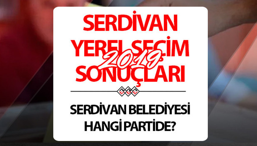 Serdivan Belediyesi hangi partide Sakarya Serdivan Belediye Başkanı kimdir 2019 Serdivan yerel seçim sonuçları...
