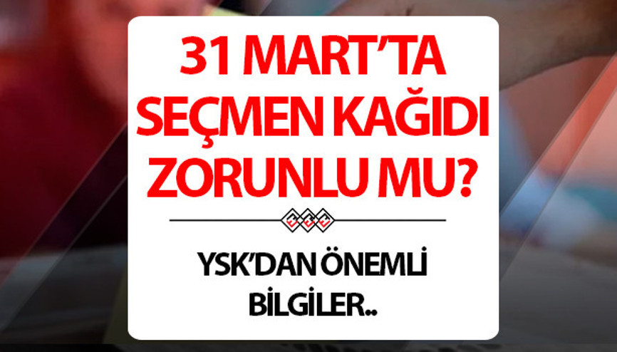 Seçmen kağıdı olmadan oy kullanılır mı Oy kullanmak için seçmen bilgi kağıdı zorunlu mu YSK bilgileri