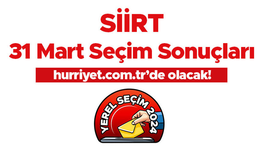 SİİRT SEÇİM SONUÇLARI 2024 CANLI TAKİP || Siirt 31 Mart yerel seçim sonuçları Hurriyet.com.tr’de olacak
