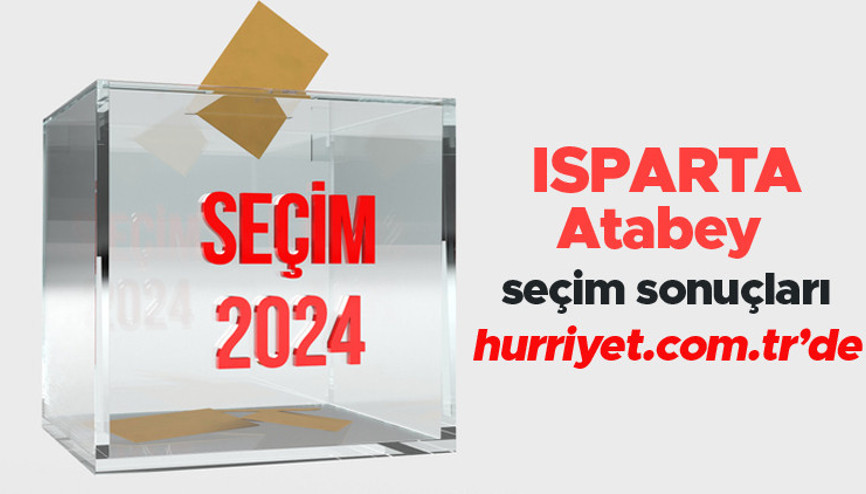 ISPARTA - Atabey SEÇİM SONUÇLARI EKRANI 2024 | Isparta, Atabey 31 Mart belediye yerel seçim sonuçları ve oy oranları Hurriyet.com.tr seçim sayfasında olacak