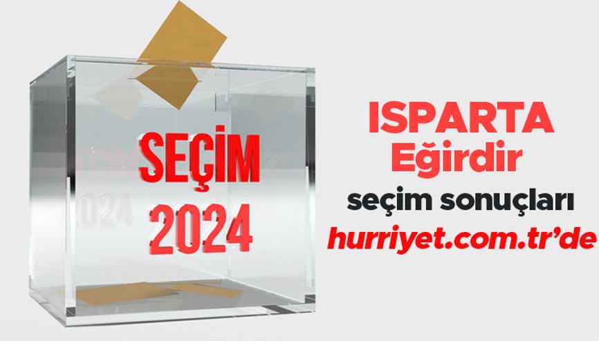 ISPARTA - Eğirdir SEÇİM SONUÇLARI EKRANI 2024 | Isparta, Eğirdir 31 Mart belediye yerel seçim sonuçları ve oy oranları Hurriyet.com.tr seçim sayfasında olacak