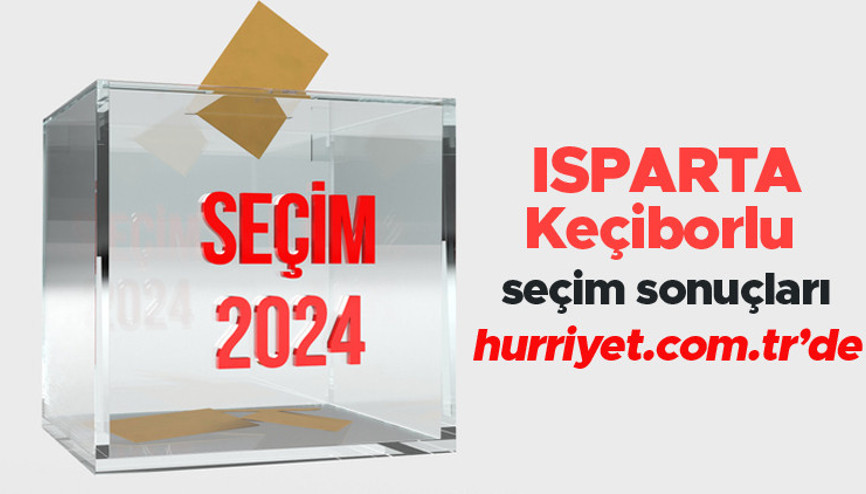 ISPARTA - Keçiborlu SEÇİM SONUÇLARI EKRANI 2024 | Isparta, Keçiborlu 31 Mart belediye yerel seçim sonuçları ve oy oranları Hurriyet.com.tr seçim sayfasında olacak