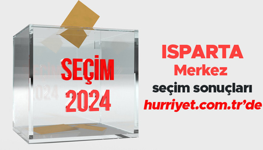 ISPARTA - Merkez SEÇİM SONUÇLARI EKRANI 2024 | Isparta, Merkez 31 Mart belediye yerel seçim sonuçları ve oy oranları Hurriyet.com.tr seçim sayfasında olacak