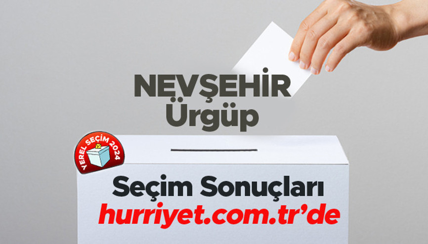 NEVŞEHİR- Ürgüp SEÇİM SONUÇLARI EKRANI 2024 | Nevşehir, Ürgüp 31 Mart belediye yerel seçim sonuçları ve oy oranları Hurriyet.com.tr seçim sayfasında olacak