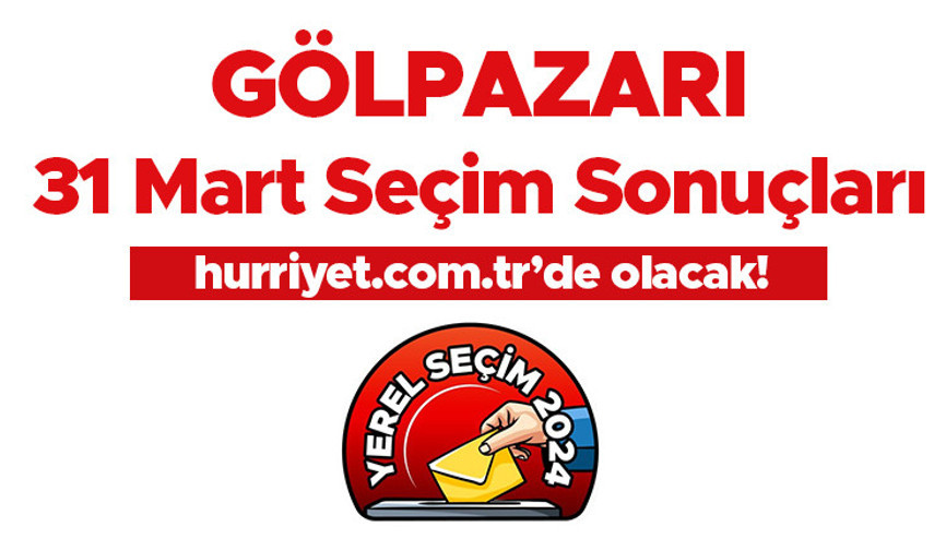 GÖLPAZARI SEÇİM SONUÇLARI 2024 CANLI TAKİP || Bilecik Gölpazarı 31 Mart belediye yerel seçim sonuçları ve oy oranları Hurriyet.com.tr seçim sayfasında olacak