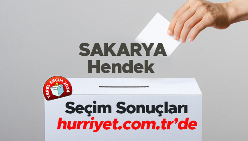 SAKARYA - Hendek SEÇİM SONUÇLARI EKRANI 2024 | Sakarya, Hendek 31 Mart belediye yerel seçim sonuçları ve oy oranları Hurriyet.com.tr seçim sayfasında olacak