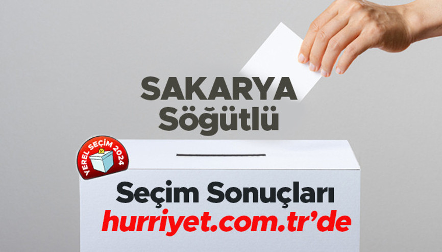 SAKARYA - Söğütlü SEÇİM SONUÇLARI EKRANI 2024 | Sakarya, Söğütlü 31 Mart belediye yerel seçim sonuçları ve oy oranları Hurriyet.com.tr seçim sayfasında olacak