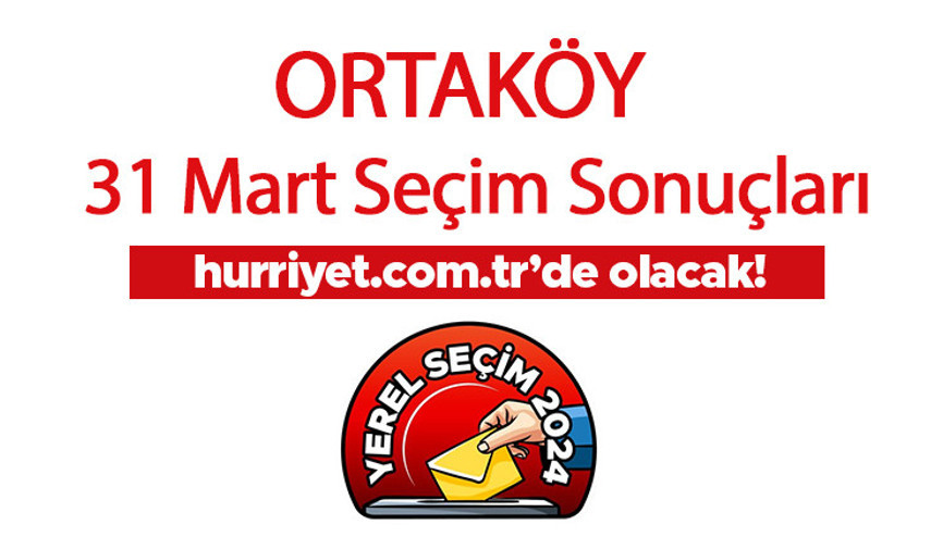 AKSARAY - ORTAKÖY SEÇİM SONUÇLARI 2024 CANLI TAKİP || Aksaray - Ortaköy 31 Mart belediye yerel seçim sonuçları ve oy oranları Hurriyet.com.tr seçim sayfasında olacak AKSARAY - ORTAKÖY SEÇİM SONUÇLARI 2024 CANLI TAKİP || Aksaray - Ortaköy 31 Mart belediye yerel seçim sonuçları ve oy oranları Hurriyet.com.tr seçim sayfasında olacak