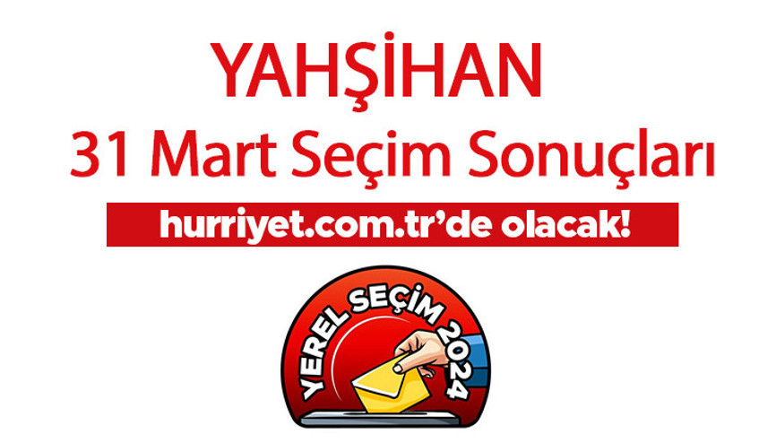 KIRIKKALE - YAHŞİHAN SEÇİM SONUÇLARI 2024 CANLI TAKİP || Kırıkkale - Yahşihan 31 Mart belediye yerel seçim sonuçları ve oy oranları Hurriyet.com.tr seçim sayfasında olacak