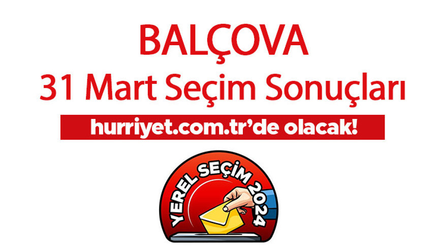 İZMİR BALÇOVA SEÇİM SONUÇLARI 2024 - 31 Mart Balçova Kazanan Belediye Başkanı Adayı, Partisi, Oy Sonuçları ve Oranı İZMİR BALÇOVA SEÇİM SONUÇLARI 2024 - 31 Mart Balçova Kazanan Belediye Başkanı Adayı, Partisi, Oy Sonuçları ve Oranı