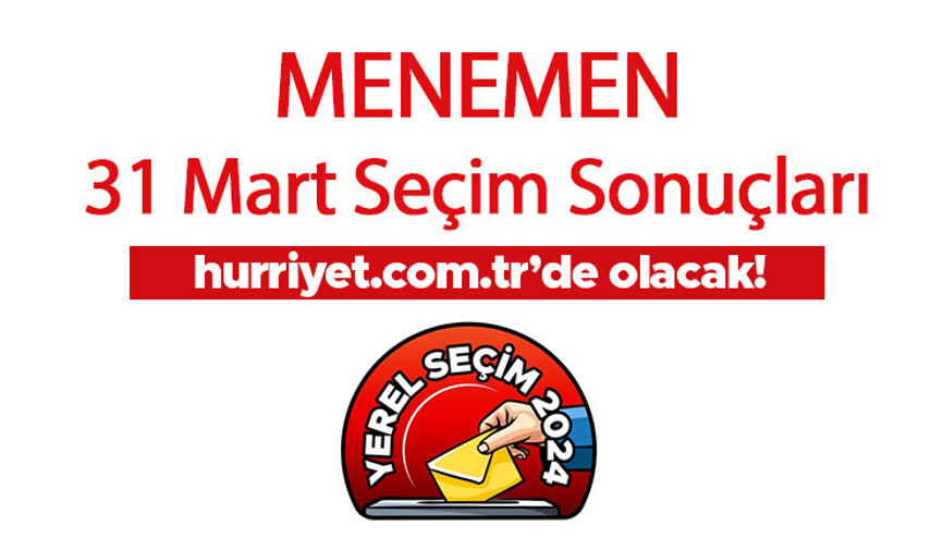 İZMİR MENEMEN SEÇİM SONUÇLARI 2024 - 31 Mart Yerel Seçimi Menemen Kazanan Belediye Başkanı Adayı, Partisi, Oy Sonuçları ve Oranı
