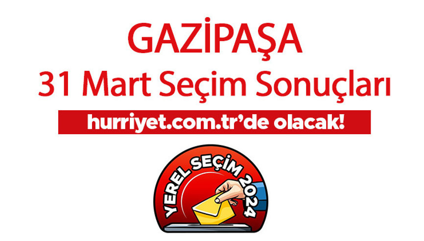 ANTALYA - GAZİPAŞA SEÇİM SONUÇLARI 2024 CANLI TAKİP || Antalya - Gazipaşa 31 Mart belediye yerel seçim sonuçları ve oy oranları Hurriyet.com.tr seçim sayfasında olacak