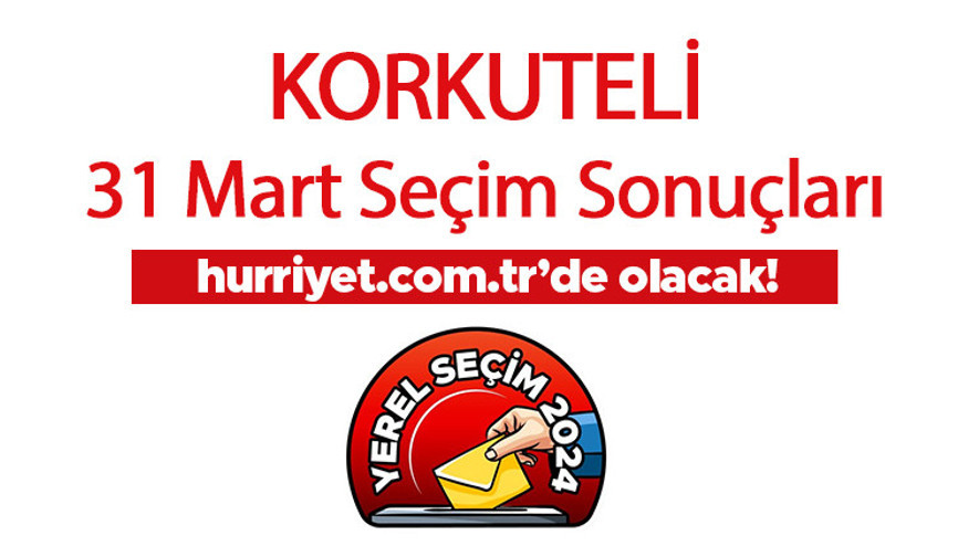 ANTALYA - KORKUTELİ OY ORANLARI SEÇİM SONUÇLARI 2024 CANLI TAKİP || Antalya - Korkuteli 31 Mart belediye yerel seçim sonuçları ve oy oranları Hurriyet.com.tr seçim sayfasında