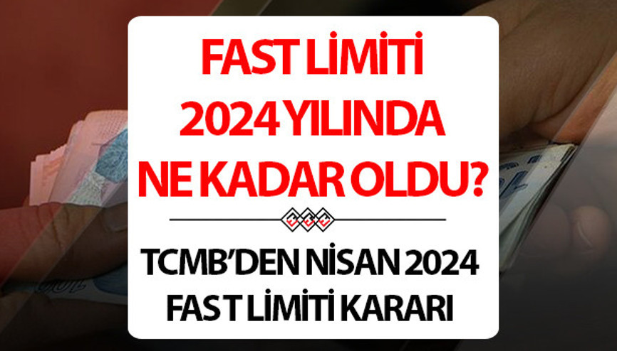 FAST para gönderme limiti arttı mı, ne kadar oldu FAST limiti kaç TLye yükseldi Nisan 2024 güncellemesi