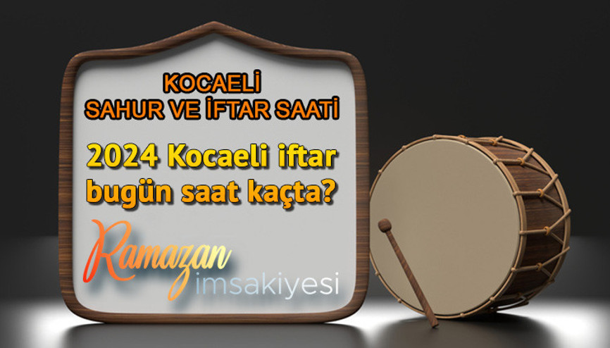 KOCAELİ İFTAR SAATİ 3 NİSAN - 24. GÜN RAMAZAN İMSAKİYESİ || Kocaelinde bu akşam iftar saat kaçta, iftara kaç saat kaldı Diyanet-İftar ve imsak (sahur) vakti 3 Nisan 2024