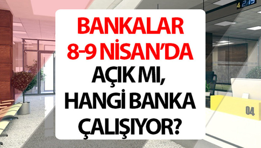 Arefe günü bankalar açık mı, kaça kadar açık 9 Nisan 2024 bugün bankalar çalışıyor mu, hangi bankalar açık Arefe günü bankalar açık mı, kaça kadar açık 9 Nisan 2024 bugün bankalar çalışıyor mu, hangi bankalar açık