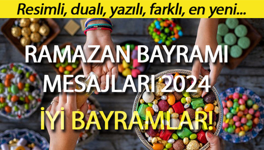EN GÜZEL VE KISA RAMAZAN BAYRAMI MESAJLARI 2024 (Anlamlı ve yeni seçeneklerle) || Resimli, özel, hadisli, dualı, yepyeni Bayram Mesajları ile sevdiklerinize İyi Bayramlar dileyin Tıkla, görselli ve ücretsiz indir, paylaş