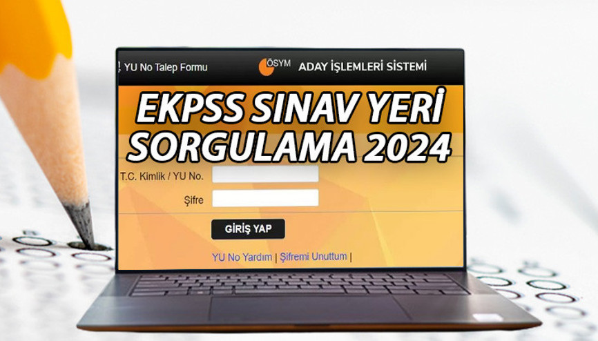 EKPSS SINAV GİRİŞ YERLERİ 2024 AÇIKLANDI ÖSYM EKPSS sınav giriş belgesi sorgulama ekranı