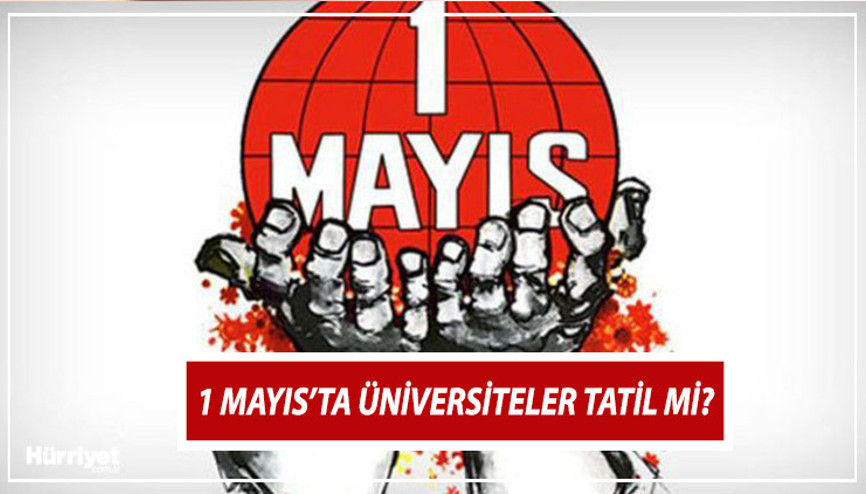 1 Mayıs üniversiteler tatil mi 2024 | 1 Mayısta üniversiteler açık mı, ders var mı İşte 2024 resmi tatil günleri 1 Mayıs üniversiteler tatil mi 2024 | 1 Mayısta üniversiteler açık mı, ders var mı İşte 2024 resmi tatil günleri