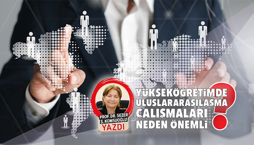 Yükseköğretimde uluslararasılaşma çalışmaları neden önemli
