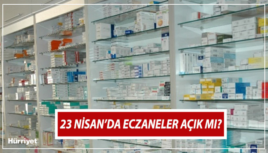 23 Nisan eczaneler açık mı, kaça kadar açık 23 Nisanda eczaneler çalışıyor mu İşte 23 Nisan Salı eczanelerin çalışma saatleri