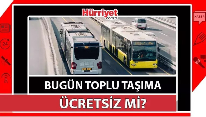BUGÜN OTOBÜSLER BEDAVA MI, ÜCRETSİZ Mİ 23 Nisanda otobüs, tramvay, metro, metrobüs, vapur ve Marmaray ücretsiz bedava mı İşte cevabı...