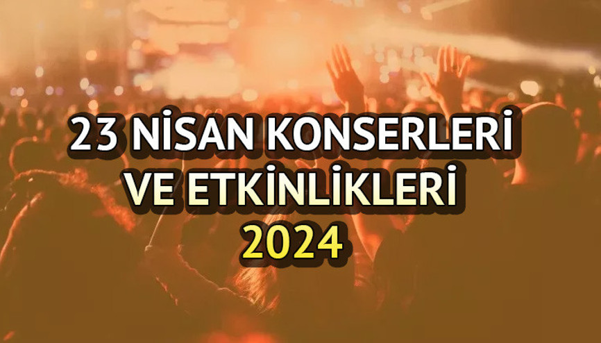 23 NİSAN SALI İSTANBUL, ANKARA ÜCRETSİZ KONSERLER VE ETKİNLİKLER 2024 || 23 Nisan bu akşam hangi etkinlikler var, ücretsiz konserler nerede, saat kaçta başlayacak 23 NİSAN SALI İSTANBUL, ANKARA ÜCRETSİZ KONSERLER VE ETKİNLİKLER 2024 || 23 Nisan bu akşam hangi etkinlikler var, ücretsiz konserler nerede, saat kaçta başlayacak