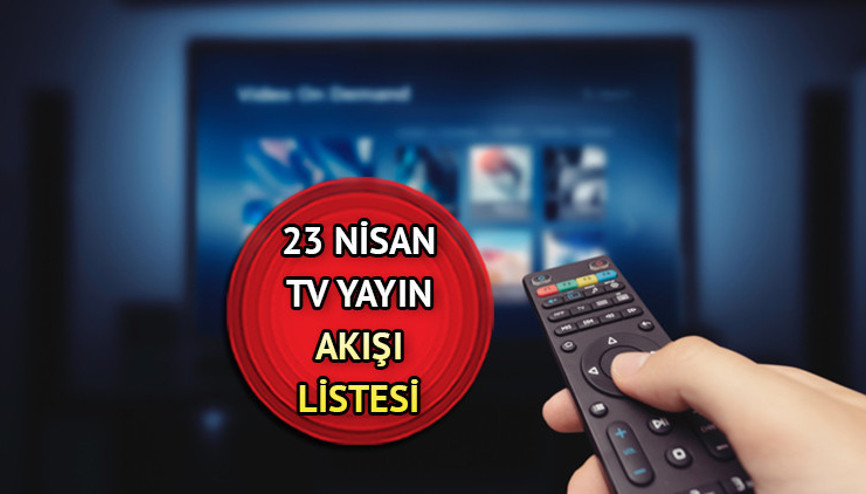 Bu akşam televizyonda hangi filmler ve diziler var TV yayın akışı 23 Nisan 2024 | İşte Kanal D, Show TV, ATV, Star TV, TRT1, Now Tv ve TV8 yayın akışı listesi 23 Nisan Salı