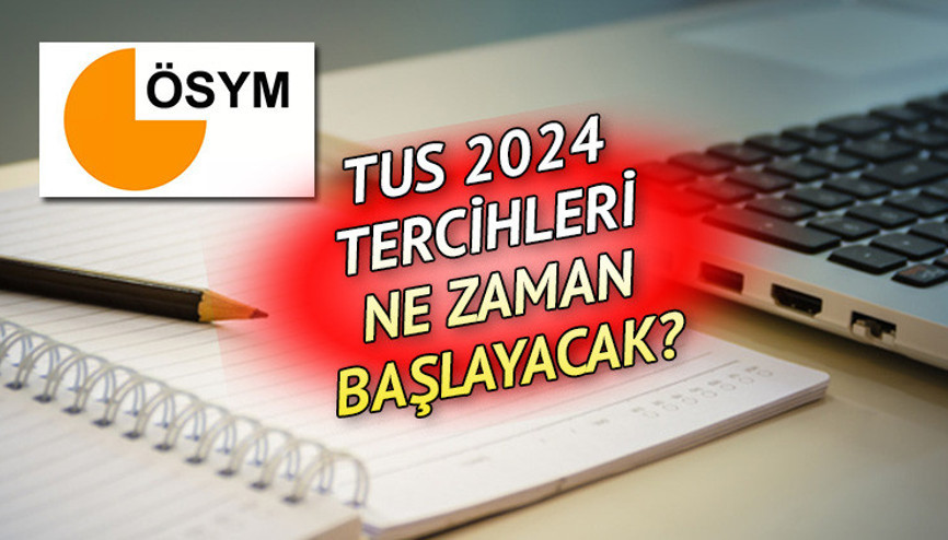TUS TERCİH TARİHLERİ 2024 || TUS tercihleri ne zaman başlayacak, tarih belli oldu mu ÖSYM tercih kılavuzu yayınlandı mı