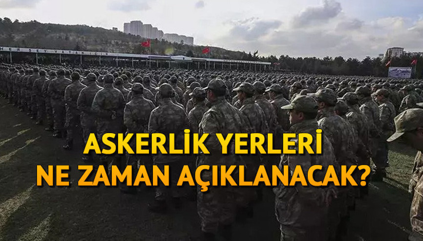 Askerlik yerleri ne zaman açıklanacak Askerlik yeri sorgulama ekranı e-Devlet.gov.tr... MSB Mayıs askerlik celp yerleri ayın kaçında belli olacak, nasıl sorgulanır