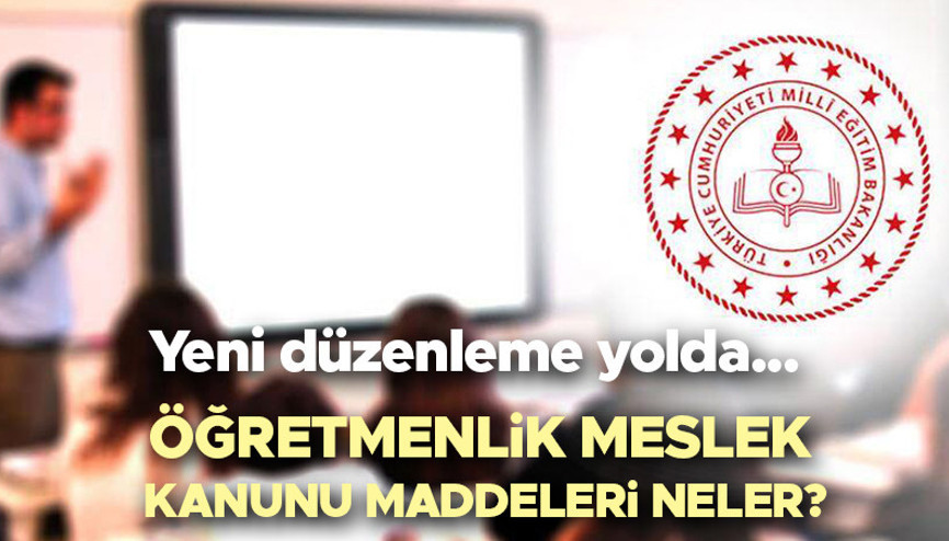 Öğretmenlik Meslek Kanununda yeni düzenleme... Öğretmenlik Meslek Kanunu ne zaman değişecek, nedir Öğretmenlik Meslek Kanunu maddeleri neler Öğretmenlik Meslek Kanununda yeni düzenleme... Öğretmenlik Meslek Kanunu ne zaman değişecek, nedir Öğretmenlik Meslek Kanunu maddeleri neler