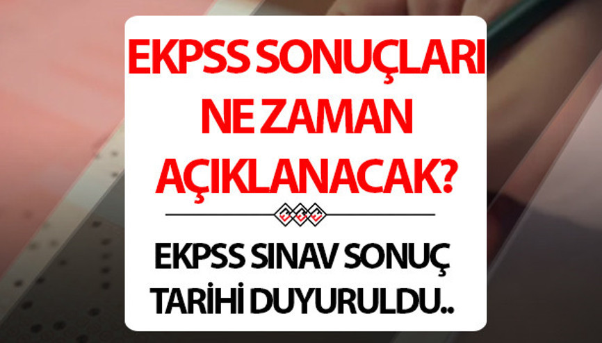 EKPSS sonuçları ne zaman açıklanacak Hafta sonu tamamlanmıştı.. İşte, EKPSS sonuç tarihi